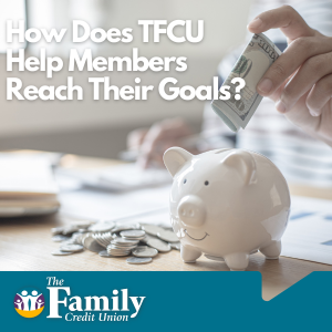 Featured image for blog "How Does TFCU Help Members Reach Their Goals?"