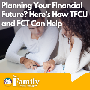 Featured image for blog "Planning Your Financial Future? Here’s How TFCU and FCT Can Help"