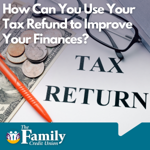 Featured image for blog "How Can You Use Your Tax Refund to Improve Your Finances?"